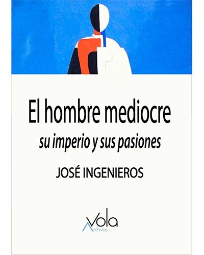 Archivos Vola Hombre El Mediocre - José Ingenieros (Autor)