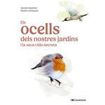 Els ocells dels nostres jardins i la seva vida secreta
