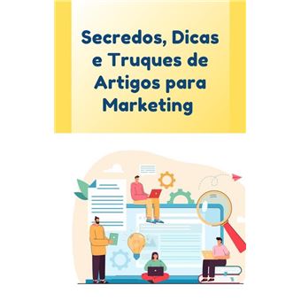 Segredos, dicas e truques de artigos para marketing - 1