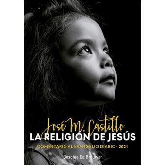 La religión de Jesús. Comentario al evangelio diario - 2021