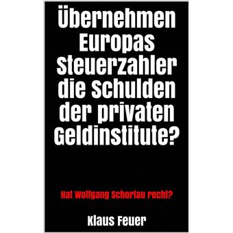 Übernehmen Europas Steuerzahler die Schulden der privaten Geldinstitute? - 1