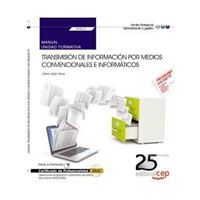 Manual. Transmisión de información por medios convencionales e informáticos (UF0512). Certificados de profesionalidad. Operaciones de grabación y tratamiento de datos y documentos (ADGG0508)