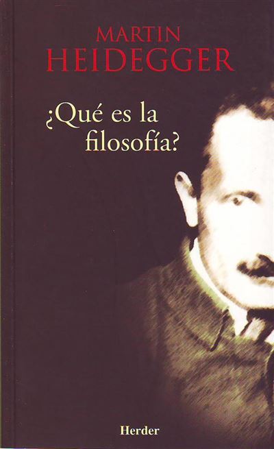 Herder ¿Qué Es La Filosofía? - Heidegger, Martín (Autor), Martin Heidegger (Autor), Adrian Escudero, Jesus (Prólogo), Jesús Adrián Escudero (Traducción)