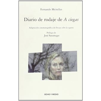 Diario de rodaje de A ciegas - Adaptación cinematográfico de Ensayo sobre la ceguera