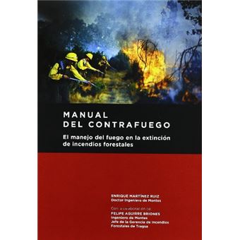 Manual Del Contrafuego. El Manejo Del Fuego En La Extinción De Incendios Forestales. 2ª Ed. - 1