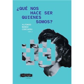 Que Nos Hace Ser Quienes Somos