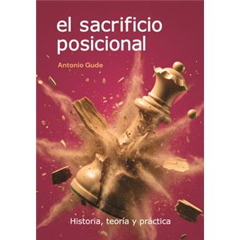 El Sacrificio Posicional-Historia Teoria Y Practica