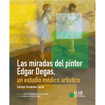 Las miradas del pintor Edgar Degas, un estudio médico artíst