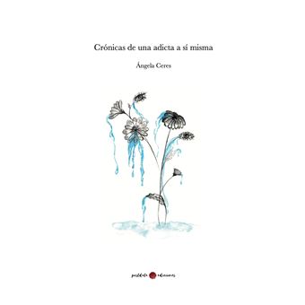 Cronicas De Una Adicta A Si Misma