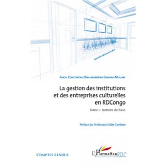 La gestion des institutions et des entreprises culturelles en RDCongo (Tome 1) - 1