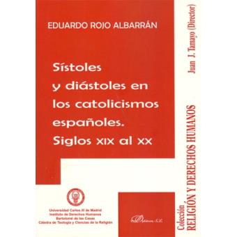 Sístoles Y Diástoles En Los Catolicismos Españoles. Siglos Xix Al Xx - 1