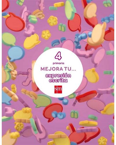 Sm Mejora Tu... Expresión Escrita. 4 Primaria