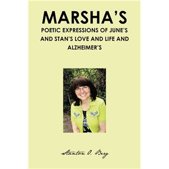 MARSHA'S POETIC EXPRESSIONS of JUNE'S and STAN'S LOVE and LIFE and ALZHEIMER'S - 1