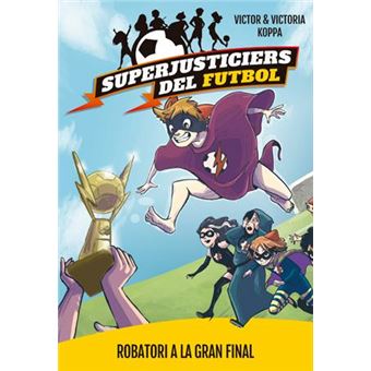 Superjusticiers del Futbol 6. Robatori a la gran final - 1