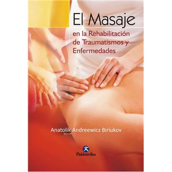 Masaje En La Rehabilitación de Traumatismos y Enfermedades, El