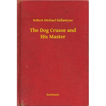 The Dog Crusoe and His Master - 1