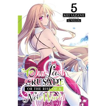 Our Last Crusade or the Rise of a New World, Vol. 5 (light novel) - 1