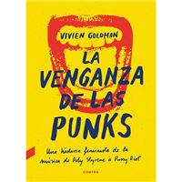 La venganza de las punks - Una historia feminista de la música, de Poly Styrene a Pussy Riot
