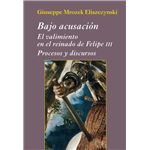 Bajo acusación. El valimiento en el reinado de Felipe III