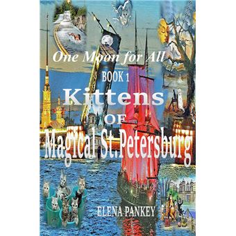 One Moon for All. Book 1. Kittens of Magical St.Petersburg - 1