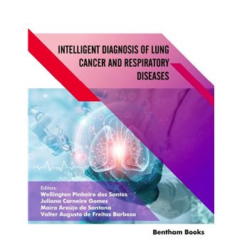 Intelligent Diagnosis of Lung Cancer and Respiratory Diseases Intelligent Systems in Radiology - 1