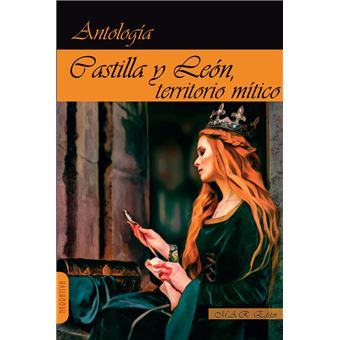 Castilla Y Leon Territorio Mitico Antologia De Relatos.