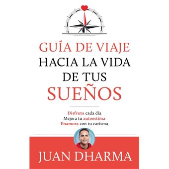 Guía de viaje hacia la vida de tus sueños