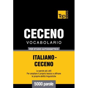 Vocabolario Italiano-Ceceno per studio autodidattico - 5000 parole - 1