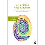 Y el cerebro creó al hombre - ¿Cómo pudo el cerebro generar emociones, sentimientos, ideas y el yo?