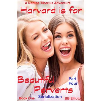 Harvard is for Beautiful Perverts Serialization: Part Four - 1
