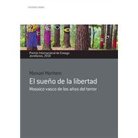 El sueño de la libertad. Mosaico vasco de los años de terror