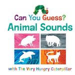 Can You Guess?. Animal Sounds with The Very Hungry Caterpillar