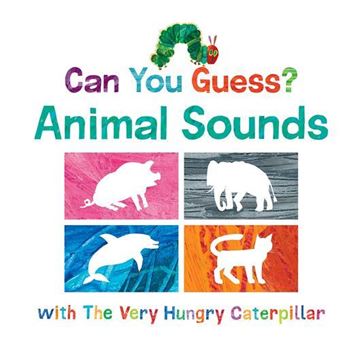 Can You Guess?. Animal Sounds with The Very Hungry Caterpillar