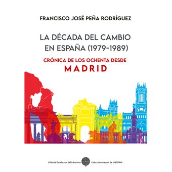 La Decada Del Cambio En España 1979-1989