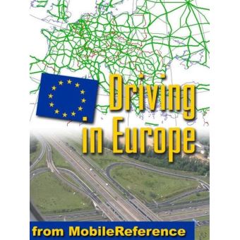Driving In Europe: Roadsigns & Signals, Traffic Rules, Fuel, Parking, Breakdowns & Accidents, Road Types, Blood Alcohol Limits For All European Countries, Automotive Phrasebook (Mobi) (Mobi Travel) - 1