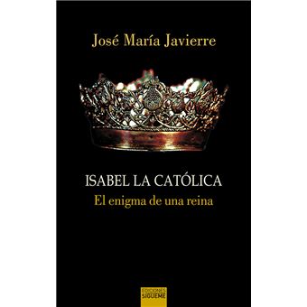 Isabel La Católica. El Enigma De Una Reina