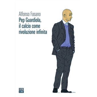 Pep Guardiola, il calcio come rivoluzione infinita - 1