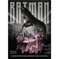 Batman: La Historia Definitiva Del Caballero Oscuro En El Cómic, El Cine Y Más Allá