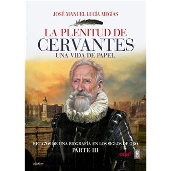 La plenitud de Cervantes - una vida de papel