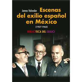 Escenas Del Exilio Español En Mexico 1937-1962