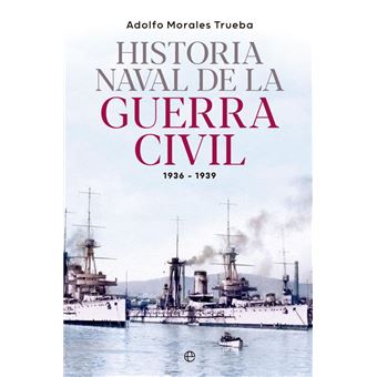 Historia naval de la Guerra Civil 1936-1939