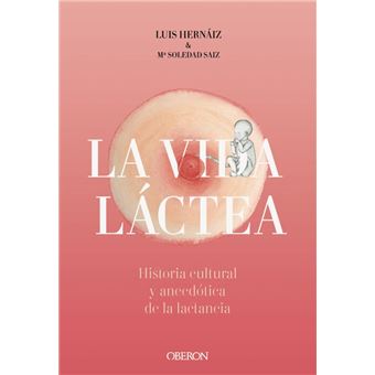 Vida láctea - Historia cultural y anecdótica de la lactancia