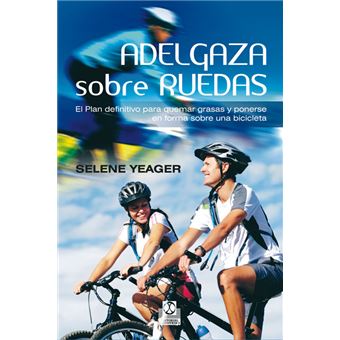 Adelgaza sobre ruedas. el plan definitivo para quemar grasas - 1