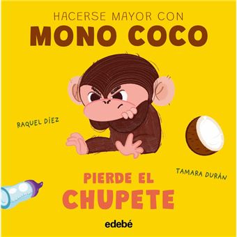 Mono Coco Pierde El Chupete Raquel Díez, Tamara Durán Salguero