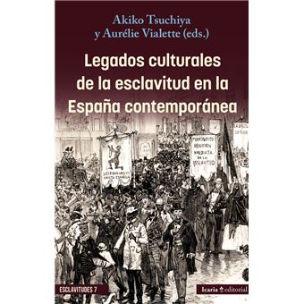 Legados Culturales De La Esclavitud En La España Contemporan