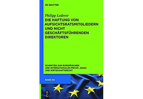 Die Haftung von Aufsichtsratsmitgliedern und nicht geschäftsführenden Direktoren: Eine rechtsvergleichende Untersuchung des deutschen, englischen und US-amerikanischen ... und Wirtschaftsrecht 40) (German Edition) [Print Replica] Format Kindle