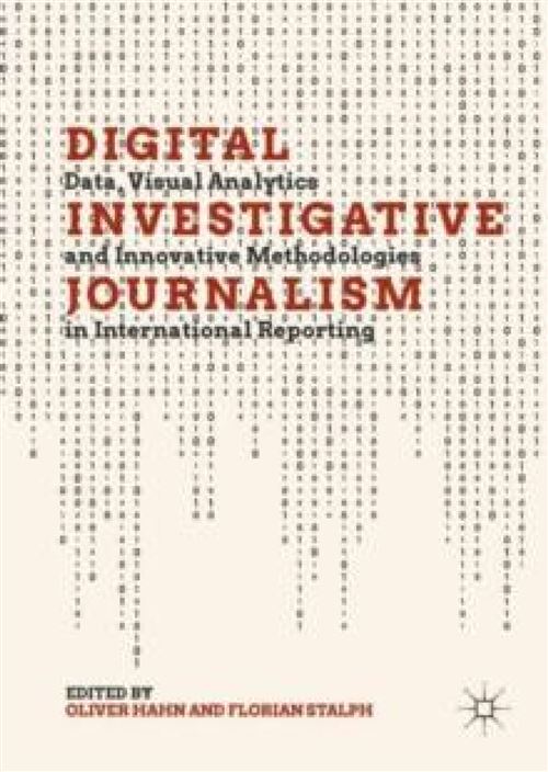 Digital Investigative Journalism: Data, Visual Analytics And Innovative Methodologies In International Reporting (English Edition) Format Kindle