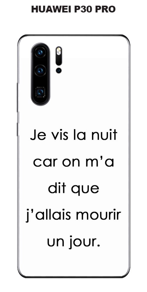 Coque Huawei P30 PRO design Citation Je vis la nuit Texte noir fond blanc