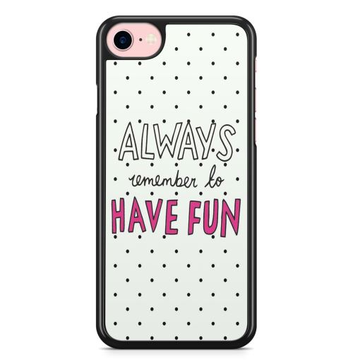 Coque Fifrelin pour iPhone 7 PLUS et iPhone 8 PLUS Always remember to have fun Citation