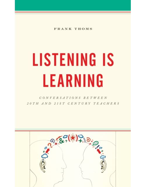 Listening Is Learning: Conversations between 20th and 21st Century Teachers (English Edition) Format Kindle
